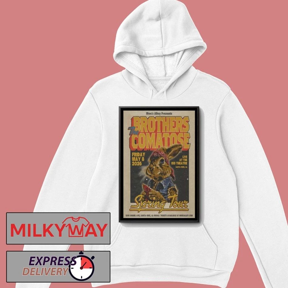 The Brothers Comatose May 8 2026 Moe’s Alley in Santa Cruz CA Poster shirt