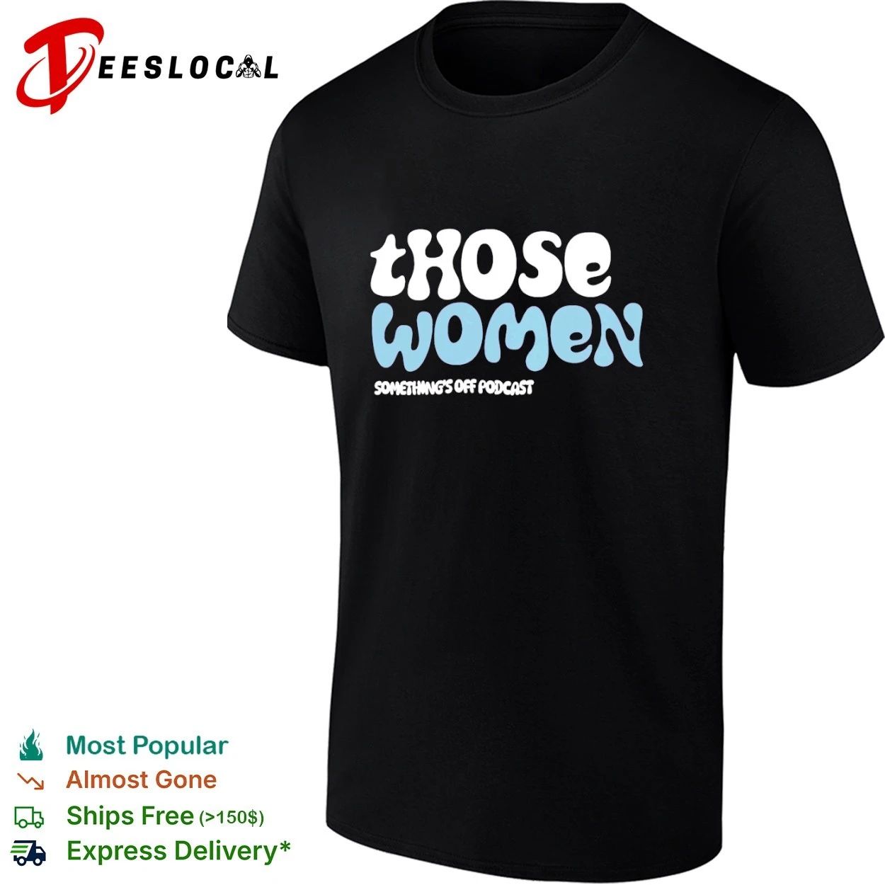 Those Women Something’s Off Podcast T-shirt
