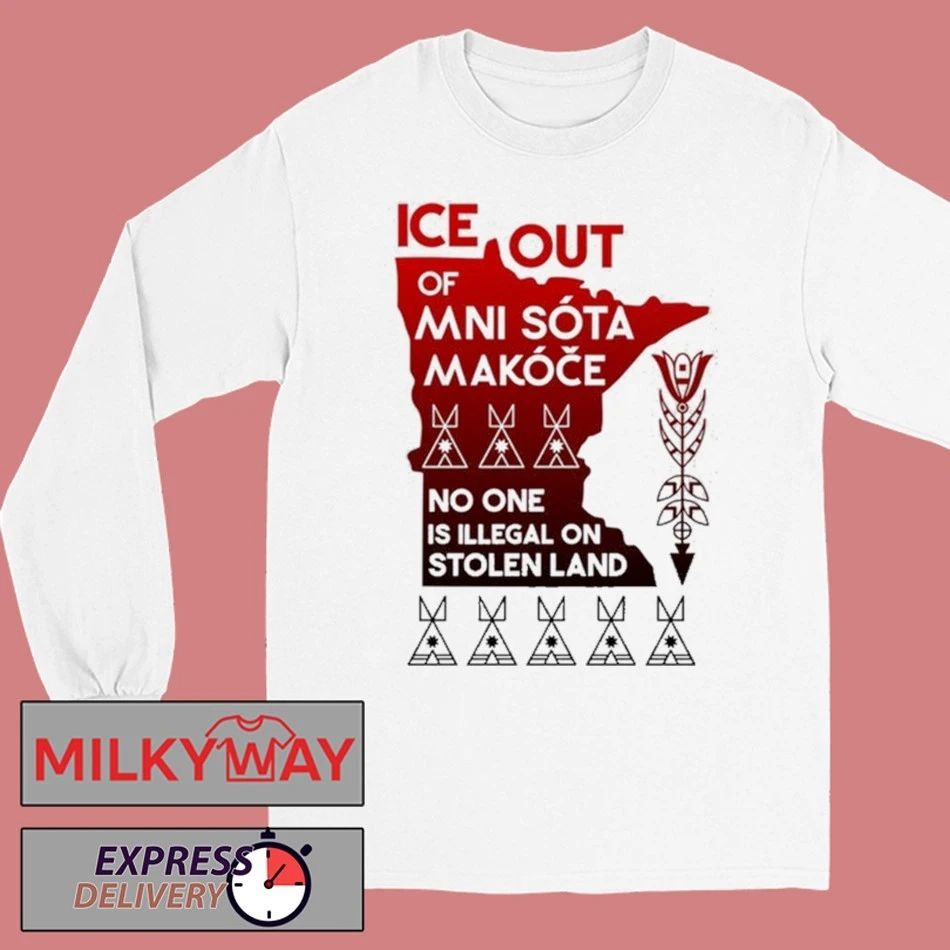 ICE Out Of Mni Sóta Makóče No One Is Illegal On Stolen Land Shirt