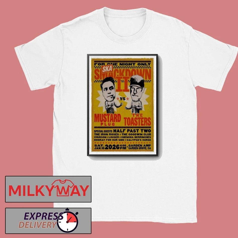 Mustard Plug Vs The Toasters Jan 10 2026 Garden Amp In Garden Grove CA Poster shirt