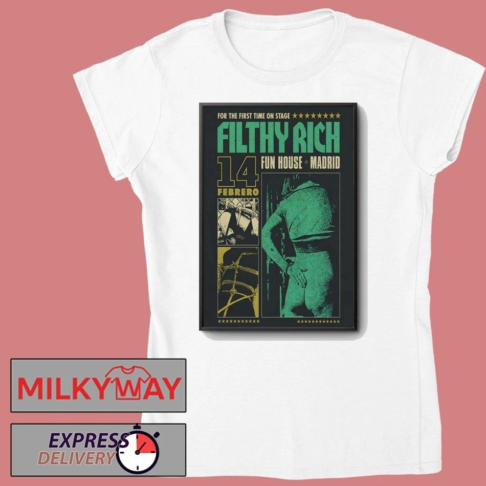 Filthy Rich Feb 14 2026 Fun House Music Bar In Madrid Spain Poster shirt