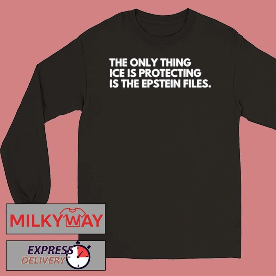 The Only Thing Ice Is Protecting Is The Epstein Files shirt