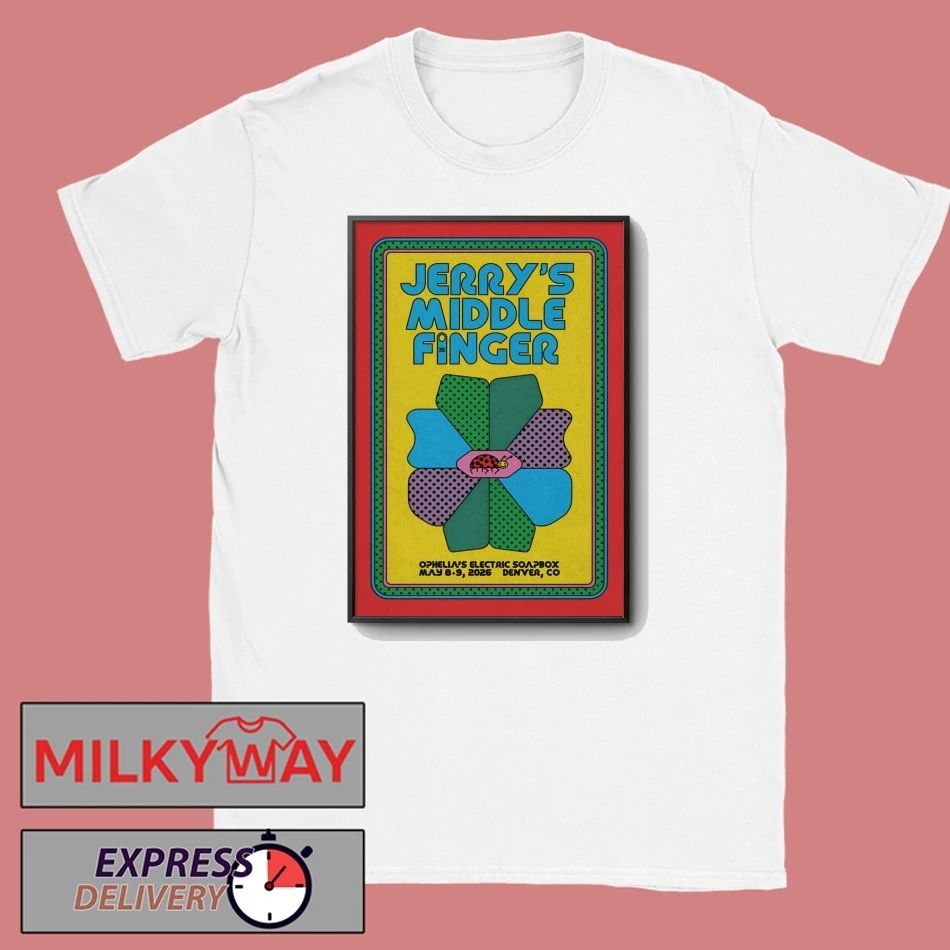 Jerry’s Middle Finger May 8-9 2026 Ophelia’s Electric Soapbox Denver, CO Poster shirt