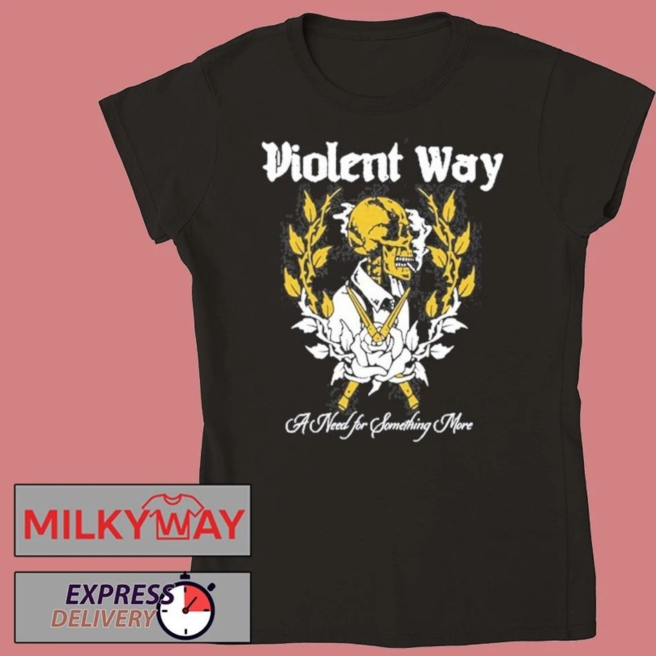 Violent Way A Need For Something More shirt