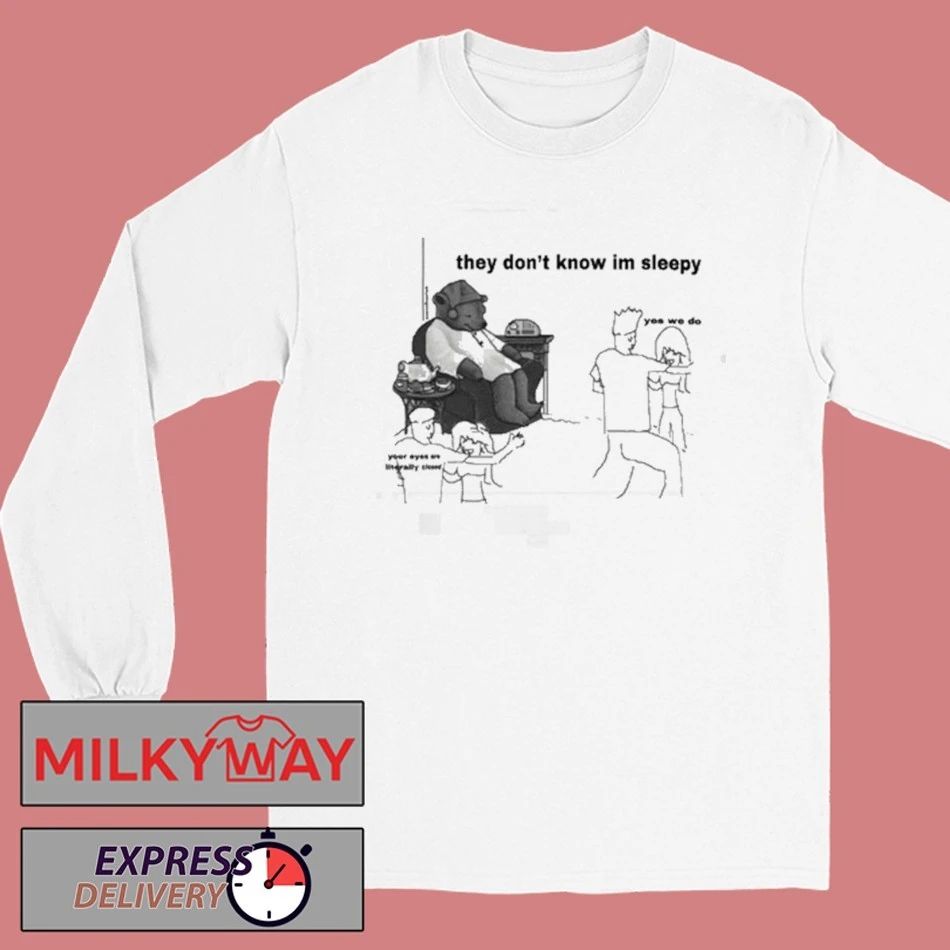 They Don’t Know I’m Sleepy 2026 shirt