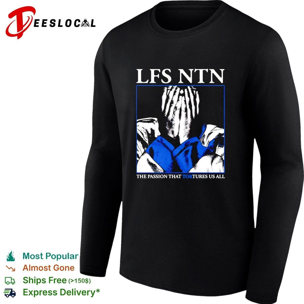 Lfs Ntn The Passion That Tortures Us All T-shirt