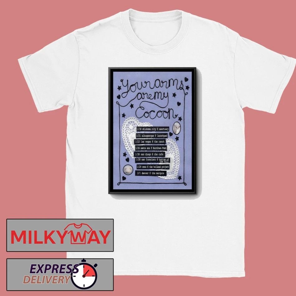 Poster Your Arms Are My Cocoon Tour 26 shirt
