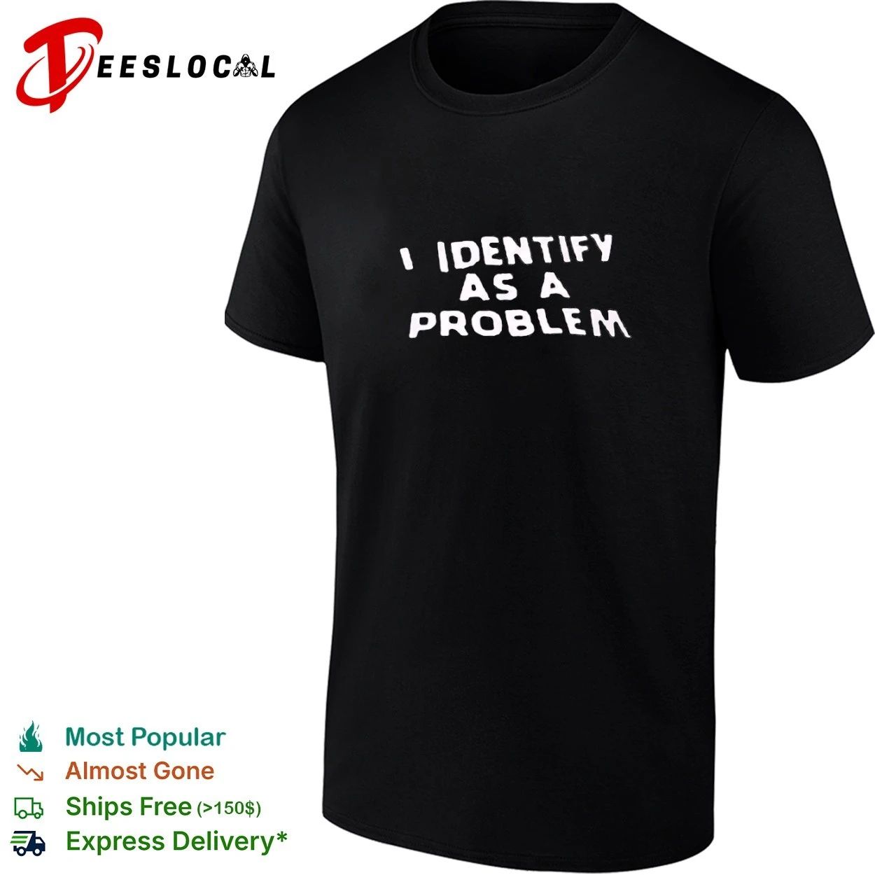 I Identify as a Problem funny sarcastic T-shirt