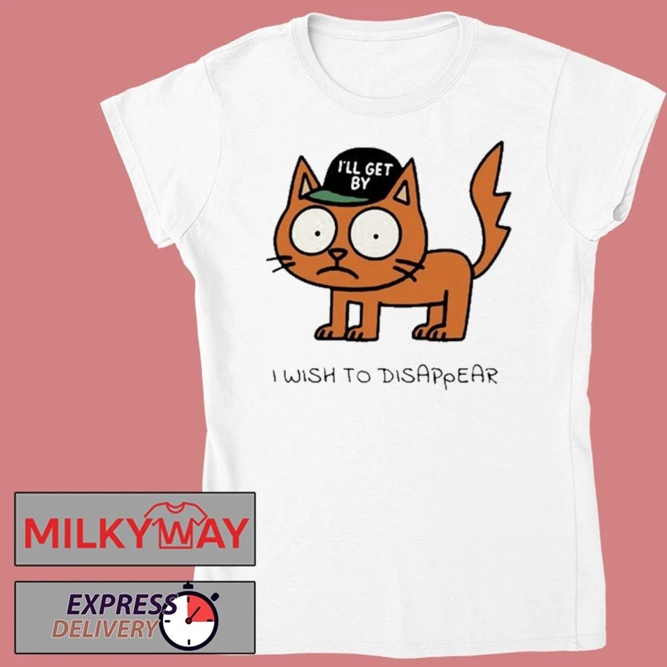 I’ll Get By Shirt I Wish To Disappear shirt