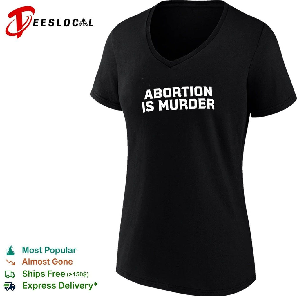 Abortion Is Murder pro-life anti-abortion T-shirt