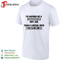 I’d Rather Be a Conservative Nut Job Than a Liberal with No Nuts or Job T-shirt (1)