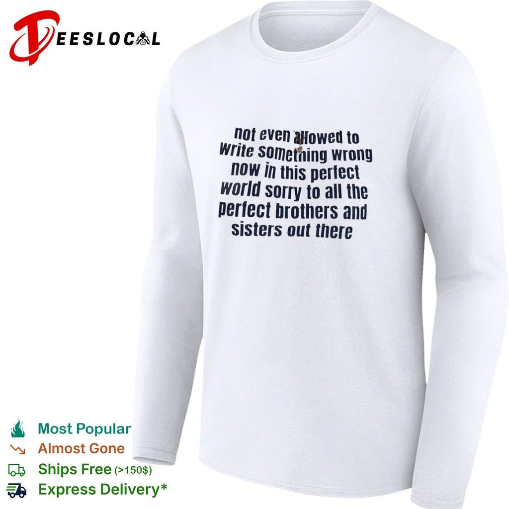Not Even Allowed to Write Something Wrong in This Perfect World T-shirt