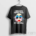 Classic I Ran Into Tammy Faye Bakker At The Mall T Shirts
