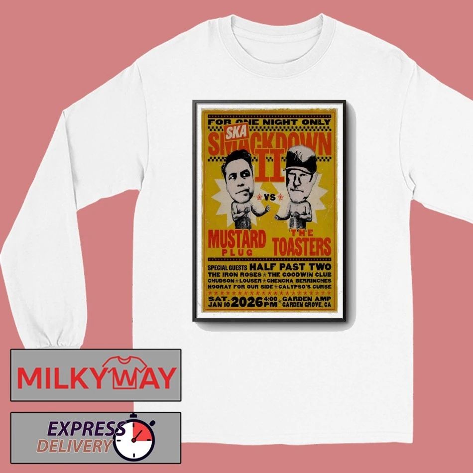 Mustard Plug And The Toasters In Garden Grove CA On Jan 10 2026 Poster shirt