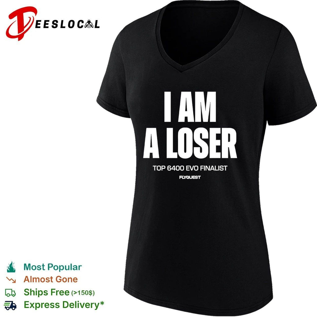 I Am a Loser Top 6400 Evo Finalist FlyQuest T-shirt