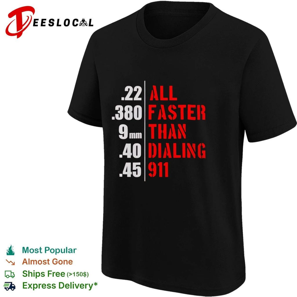 All Faster Than Dialing 911 T-shirt