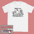 Fuck Ice White All My Homies shirt