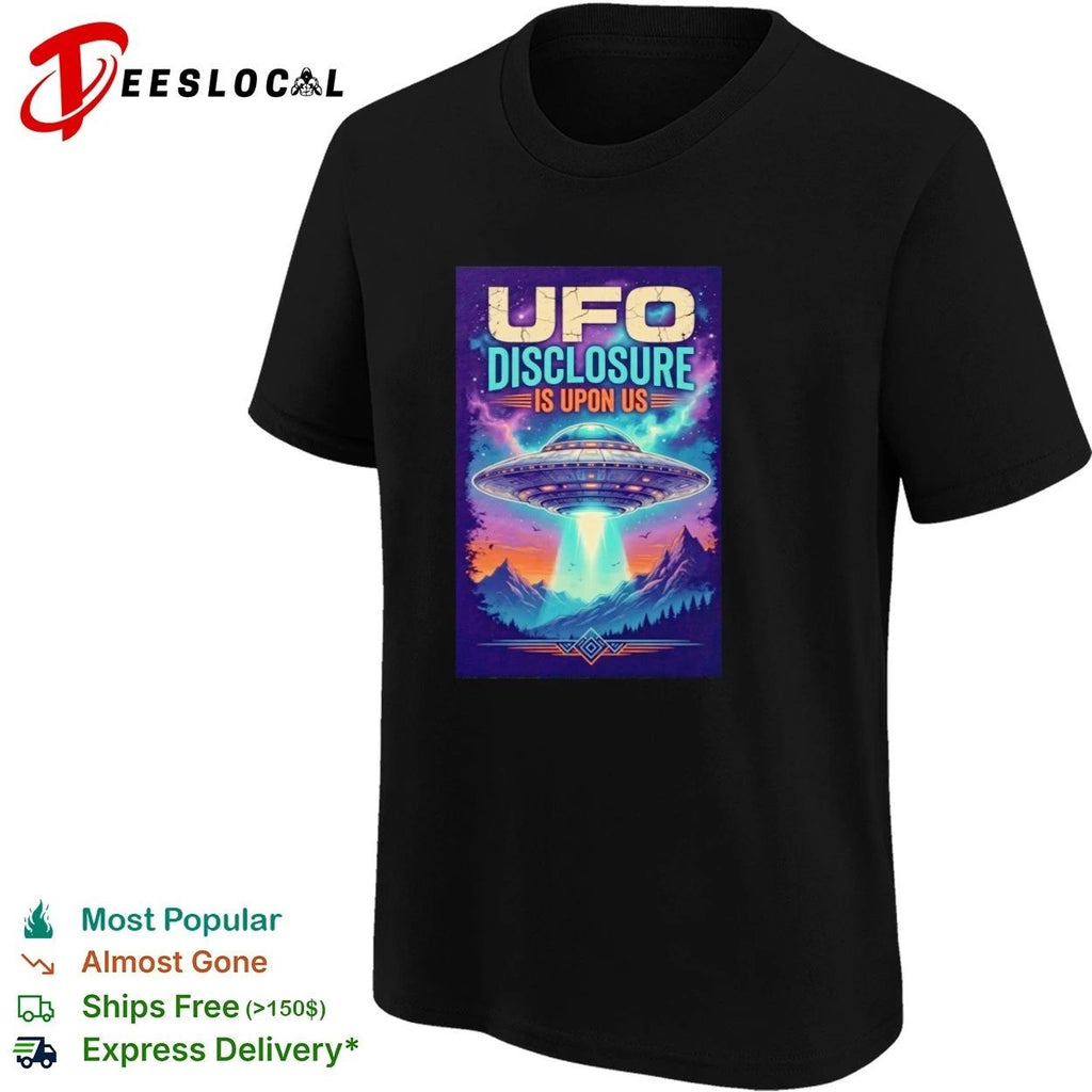 Ufo Disclosure Is Upon Us Alien Extraterrestrial T-shirt