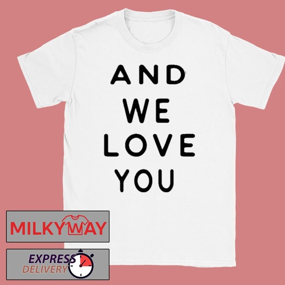 We Are The Weeks And We Love Your Shirt