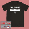 Tailgating Is Not A Crime shirt