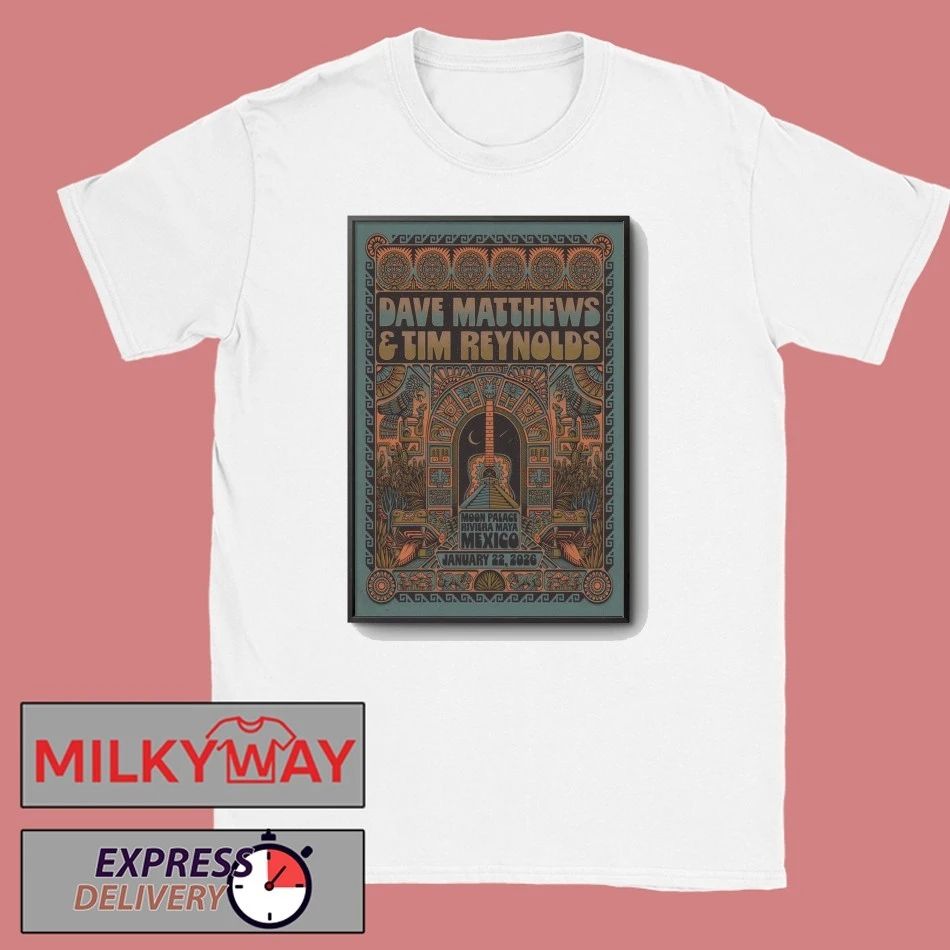 Dave Matthews And Tim Reynolds Jan 22 2026 Moon Palace In Riviera Maya MX Poster shirt