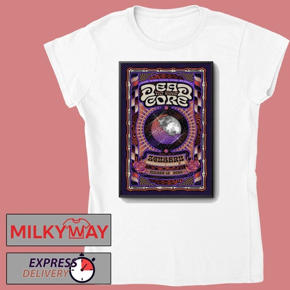 Dead To The Core Zern In Waterbury Center VT Mar 13 2026 Poster shirt