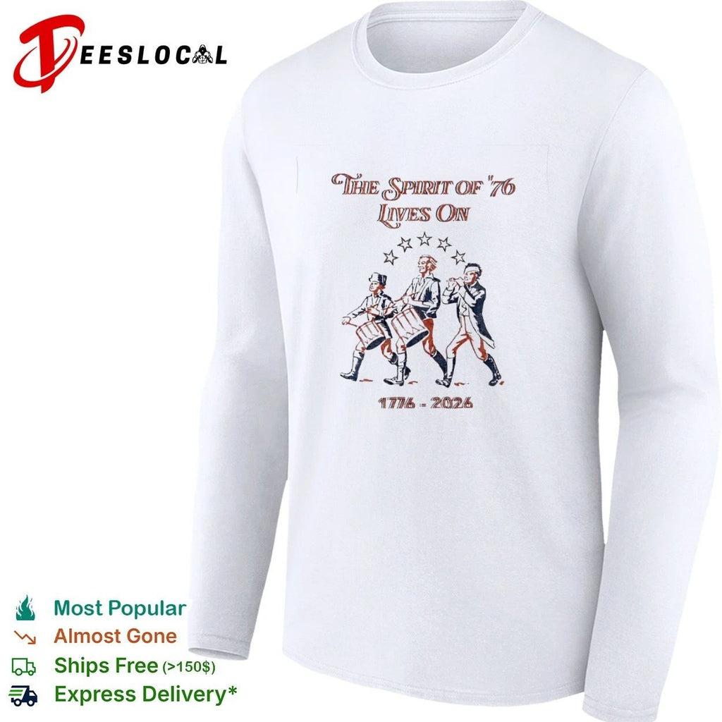 The Spirit of ’76 Lives On 1776-2026 American Revolution T-shirt