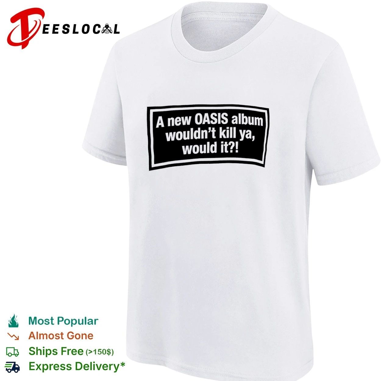A New Oasis Album Wouldn’t Kill Ya Would It T-shirt (1)