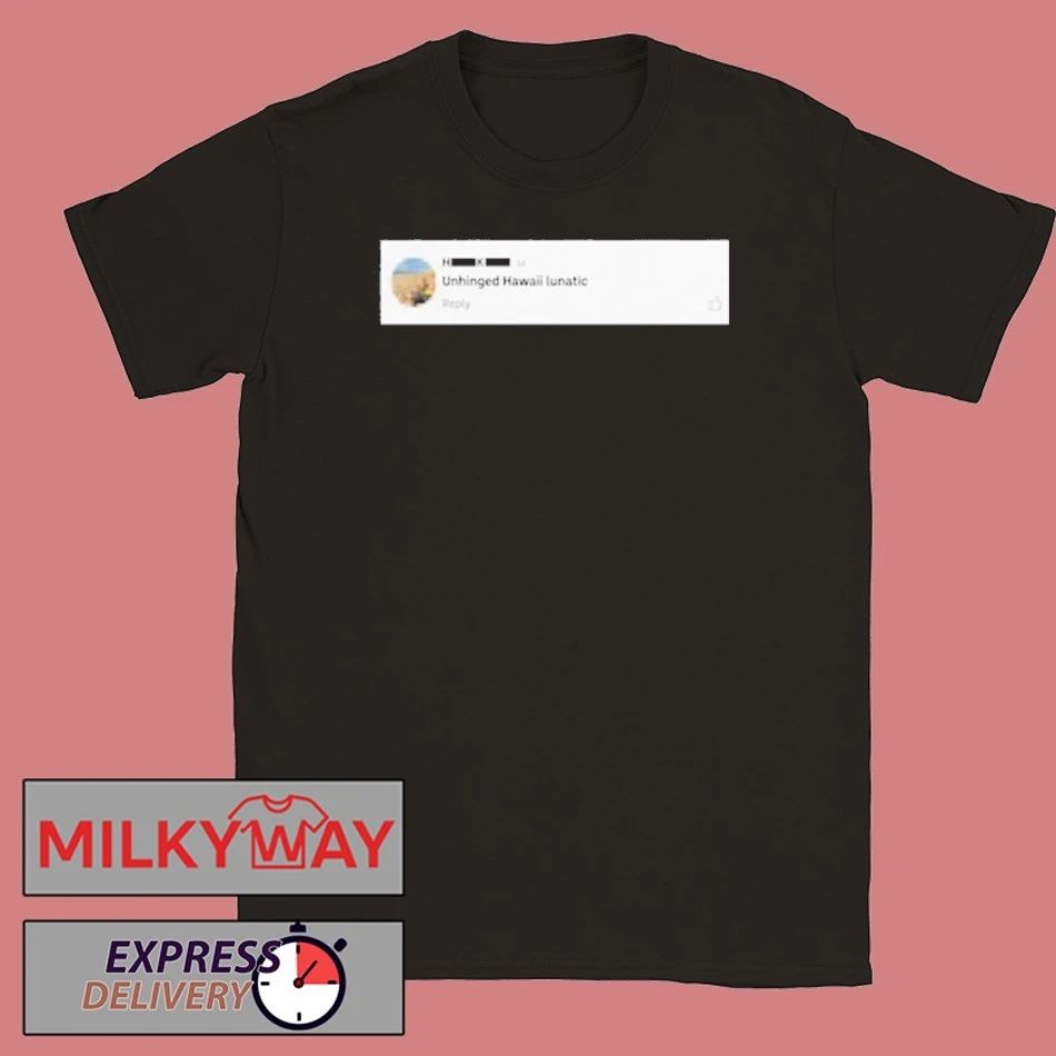 Hawaii Unhinged Lunatic shirt