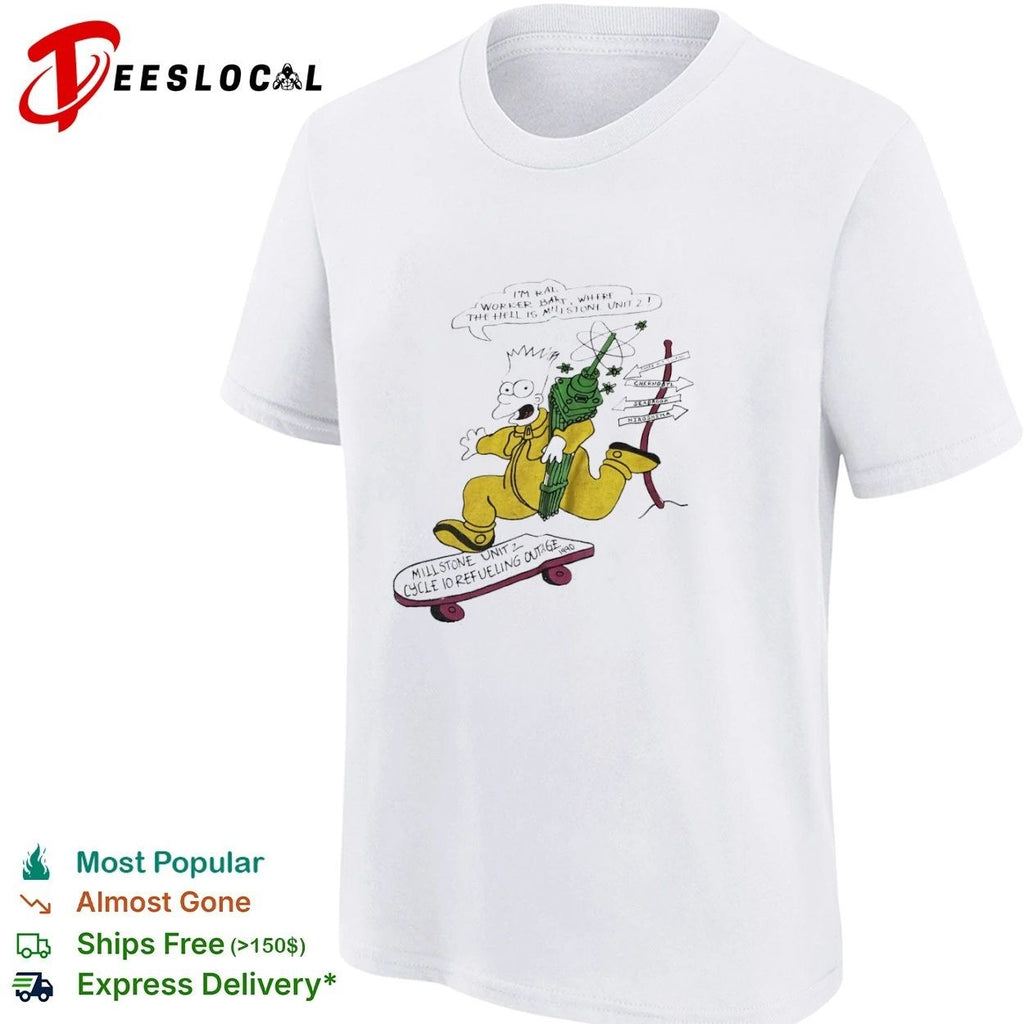 I’m Rad Worker Bart Simpson Where the Hell Is Millstone Unit 2 Cycle 10 Refueling Outage 1990 T-shirt