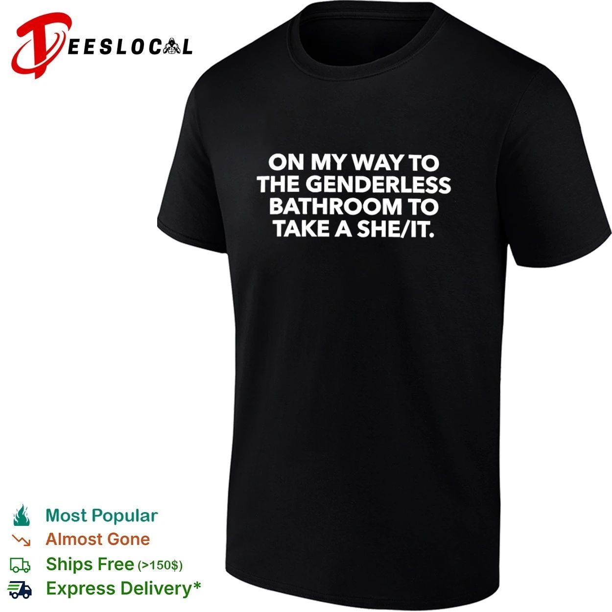On My Way to the Genderless Bathroom to Take a She It T-shirt