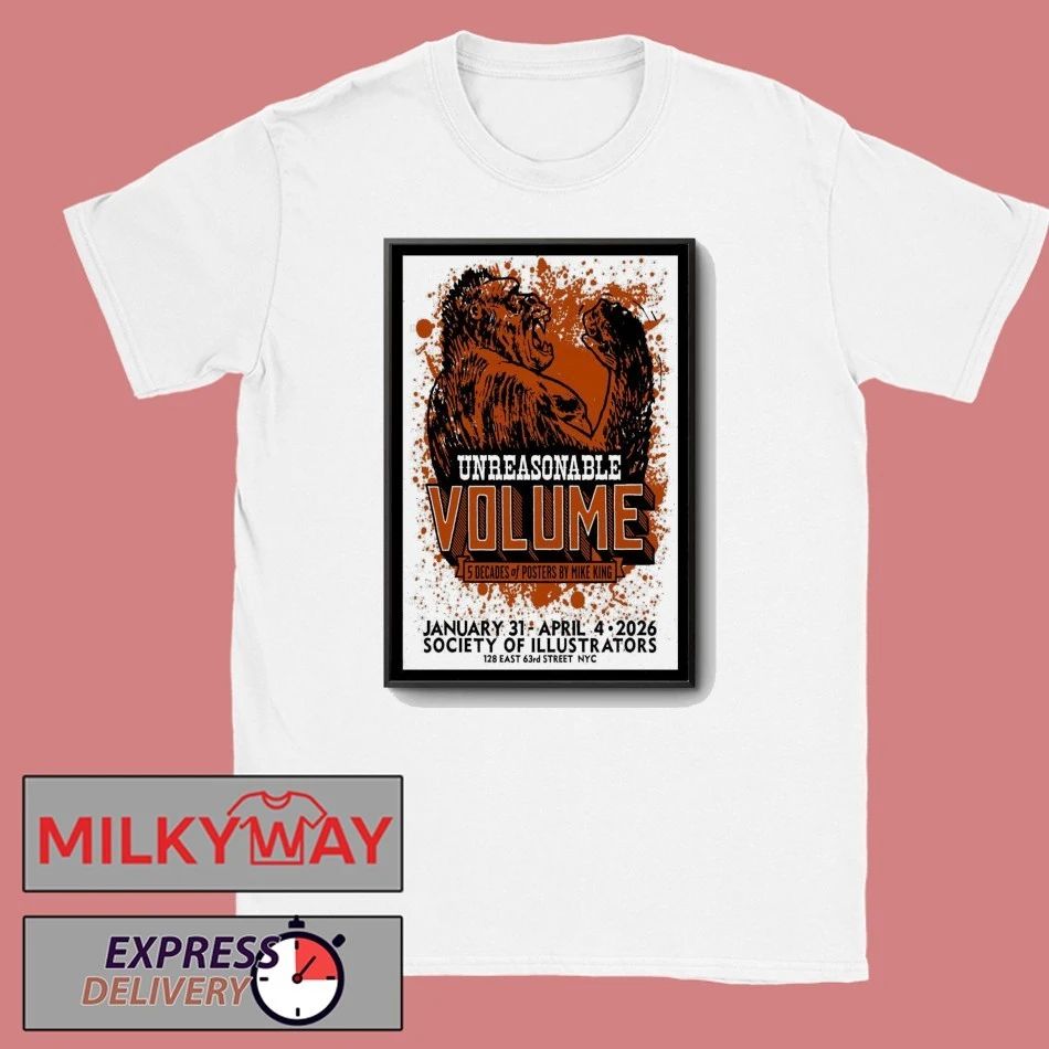 Unreasonable Volume Five Decades of Posters by Mike King shirt