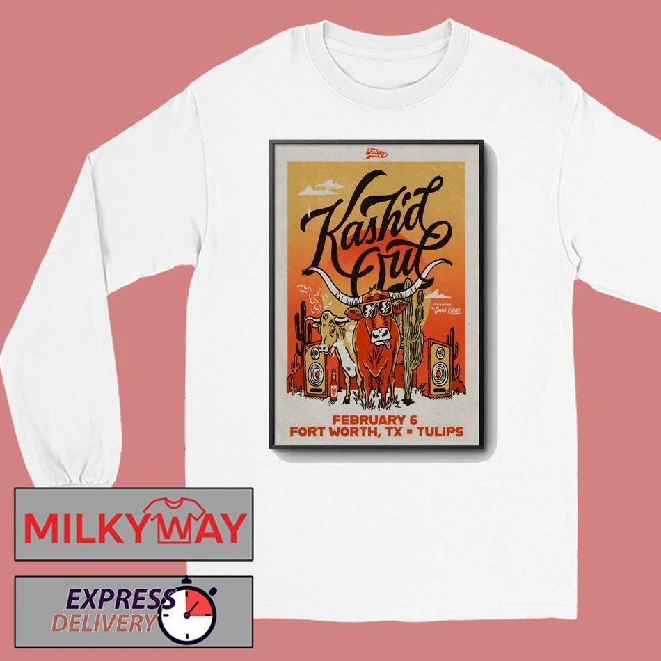 Kash’d Out In Fort Worth TX On Feb 6 2026 Poster shirt