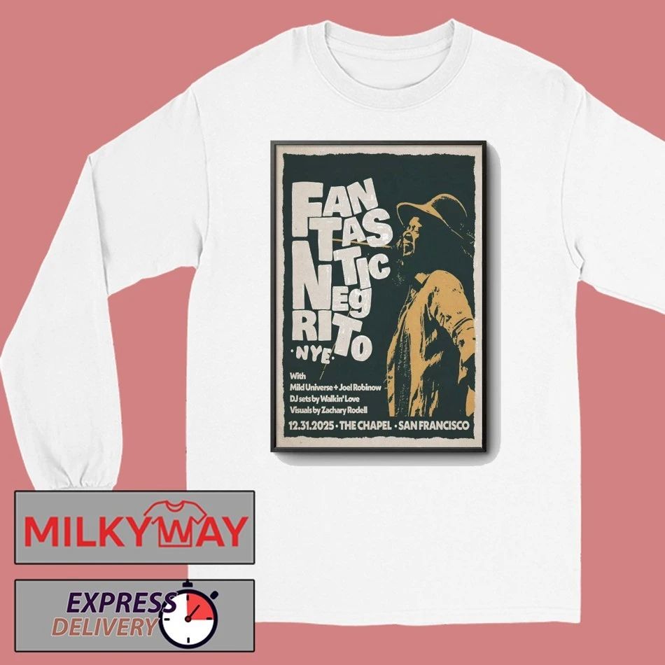 Fantastic Negrito Dec 31 2025 The Chapel San Francisco CA Poster shirt