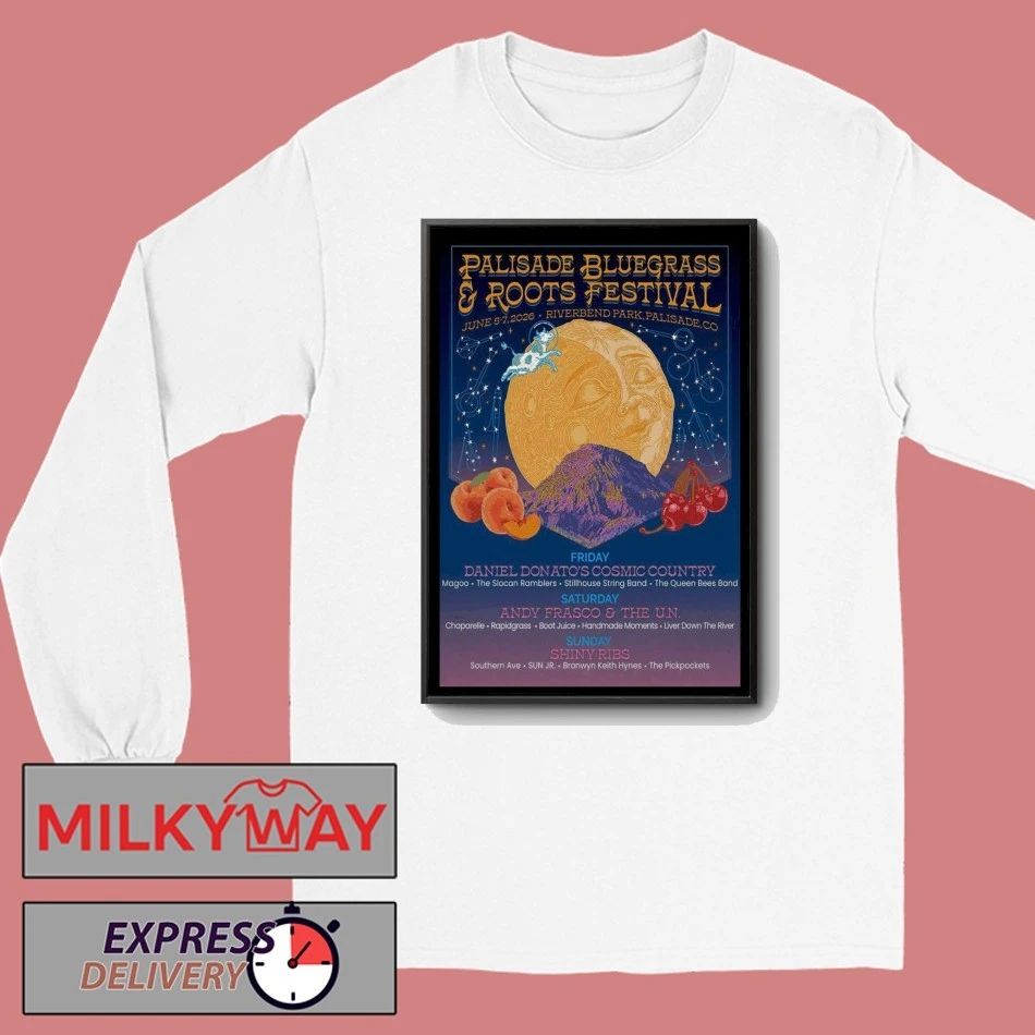 Palisade Bluegrass And Roots Festival Palisade CO June 5-7 2026 Poster shirt