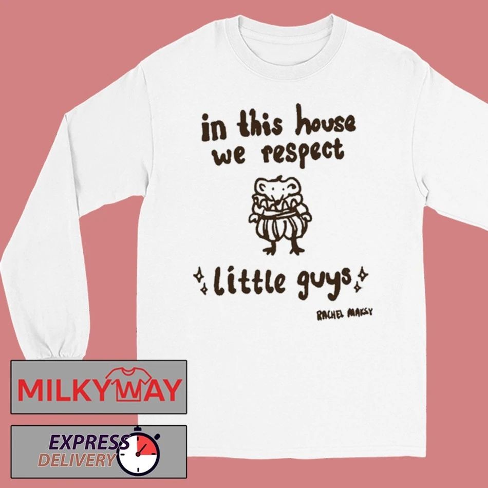 Rachel Maksy In This House We Respect Little Gu T-Shirt
