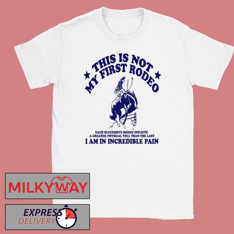 This Isa Not My First Rodeo White shirt