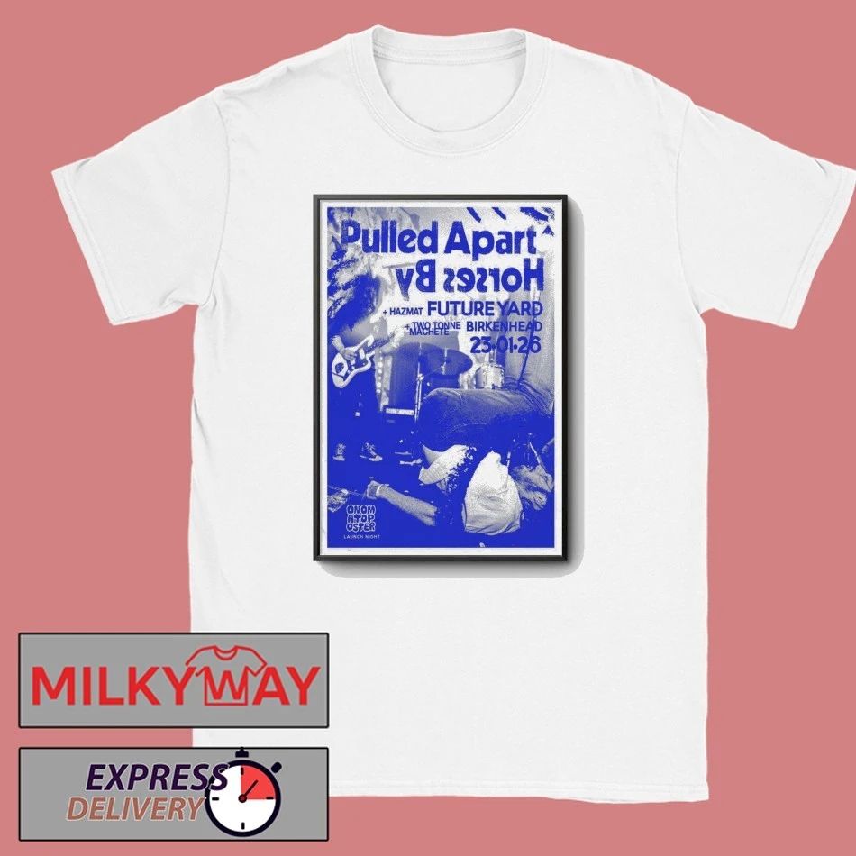 Jan 23 2026 Pulled Apart By Horses Birkenhead Poster shirt