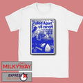 Jan 23 2026 Pulled Apart By Horses Birkenhead Poster shirt