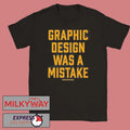 Staygrayponyboy Graphic Design Was A Mistake shirt