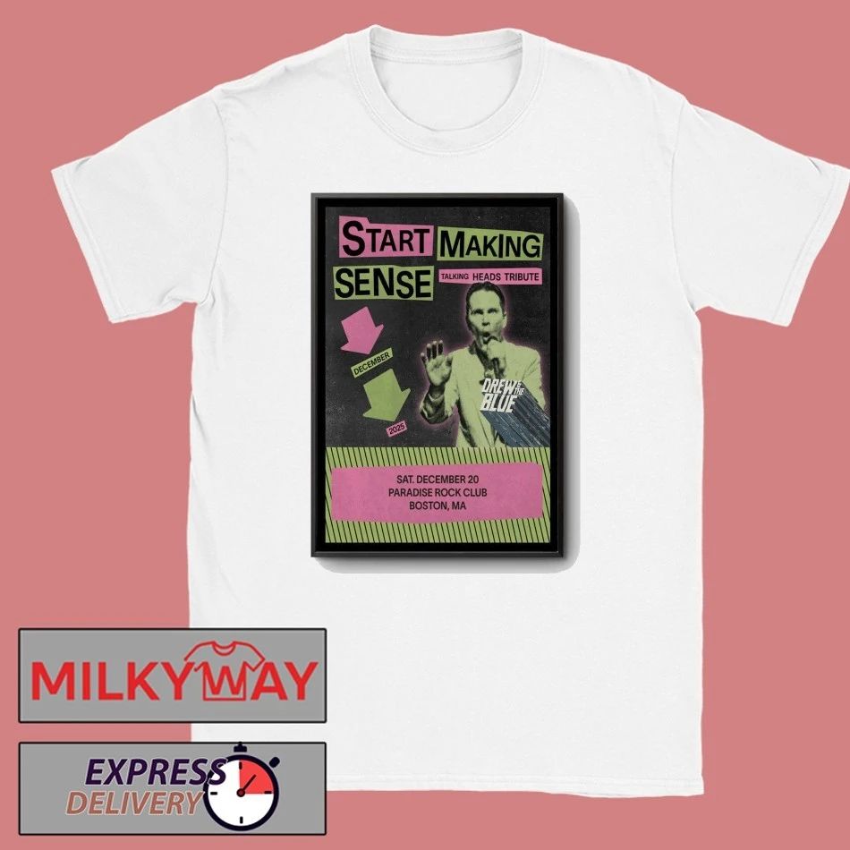 Start Making Sense Dec 20 2025 Boston MA Poster shirt