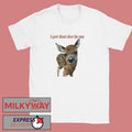 I Got That Doe In Me shirt
