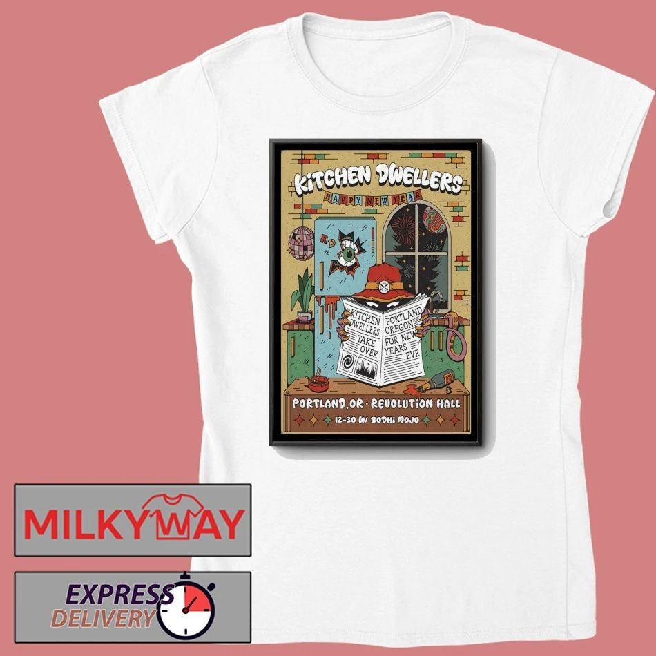 Kitchen Dwellers 12 31-12 31 2025 Portland OR NYE Poster shirt