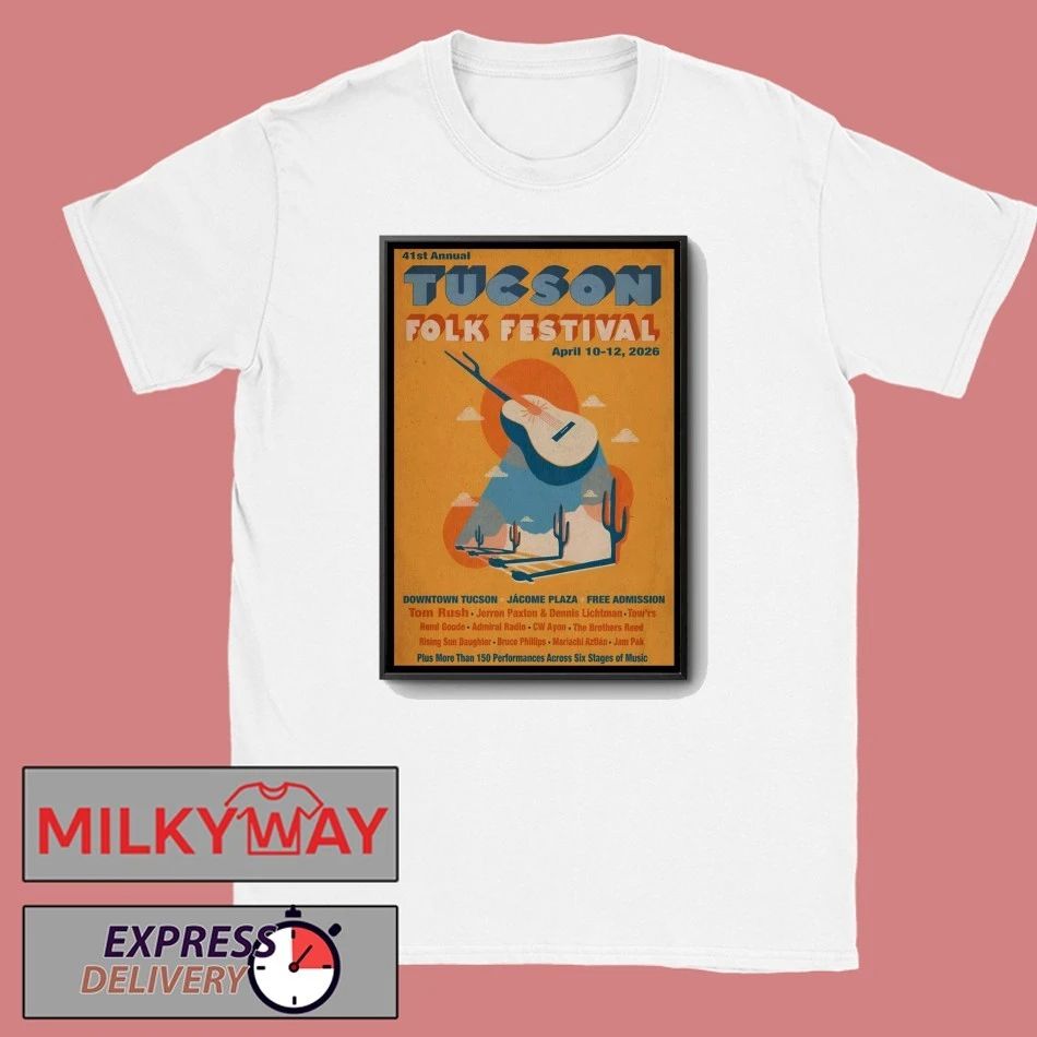41st Annual Tucson Folk Festival Tucson AZ 4 10-4 12 2026 Poster shirt