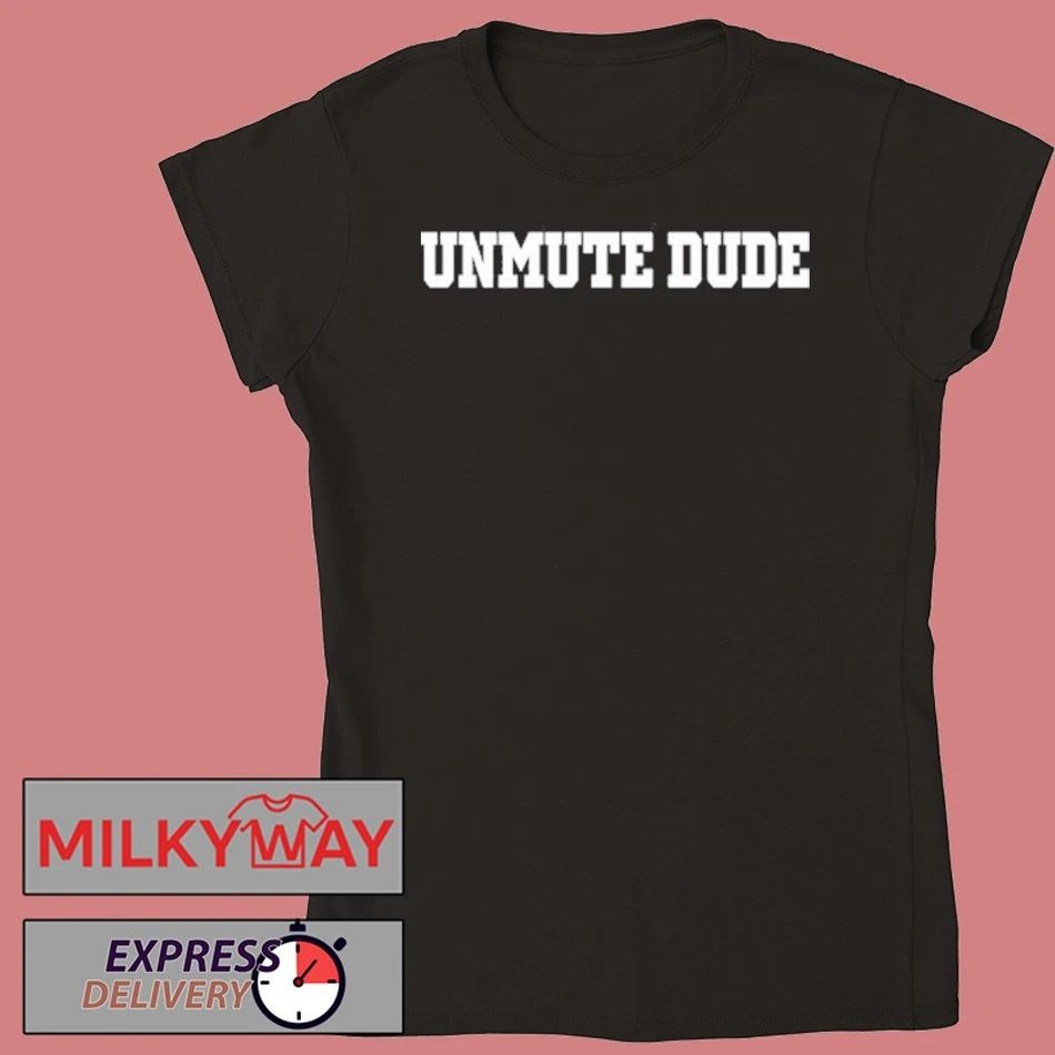 Unmute Dude Shirt