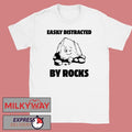 Easily Distracted By Rocks T-Shirt