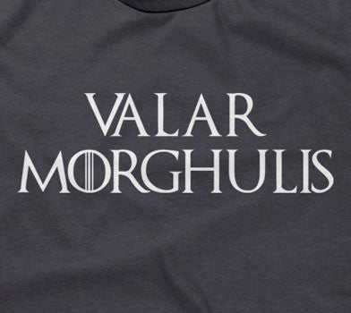 Valar Morghulis T-Shirts, Hoodie, Sweatshirt