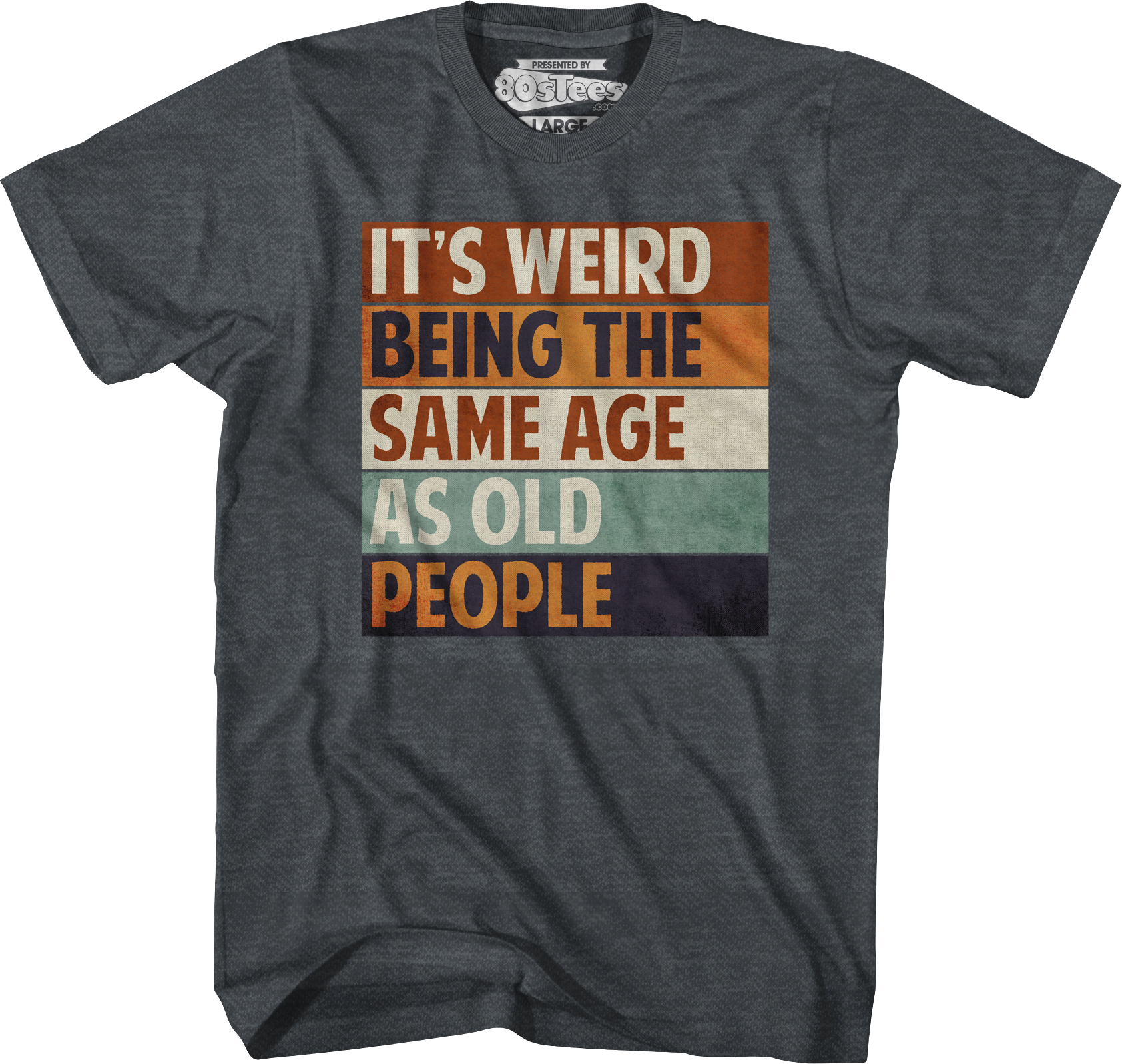 Vintage Weird Being The Same Age As Old People T-Shirt Hoodie, Sweatshirt | CiraTrend.com (Image 3)