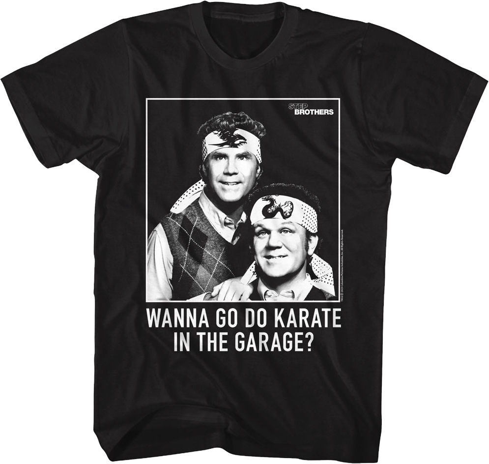 Wanna Go Do Karate In The Garage Step Brothers T-Shirt Hoodie, Sweatshirt | CiraTrend.com (Image 1)