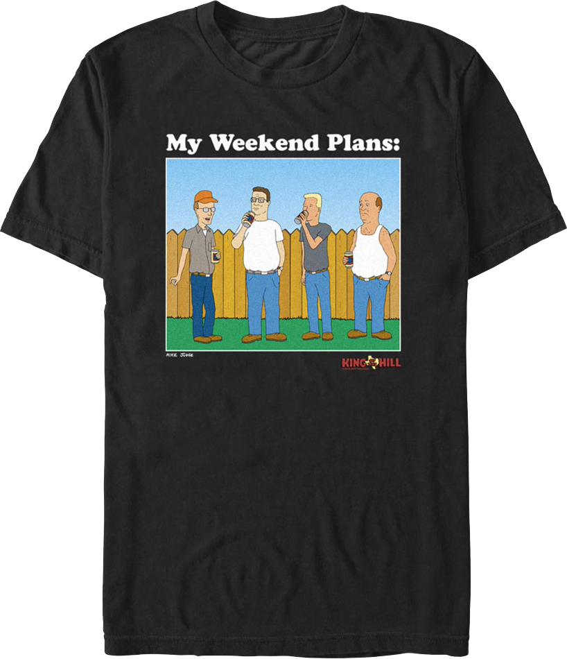 Weekend Plans King of the Hill T-Shirt Hoodie, Sweatshirt | CiraTrend.com (Image 1)